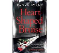 Heart-shaped Bruise Byrne, Tanya (Auteur)