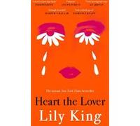Heart the lover Lily King (Auteur)