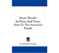 Heart Throbs: In Prose and Verse, Dear to the American People Chapple, Joe Mitchell (Auteur)