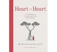 Heart to Heart: A Conversation on Love and Hope for Our Precious Planet