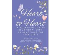 Heart to Heart: A Mother-Daughter Devotional With 50 Devotions for Teen Girls