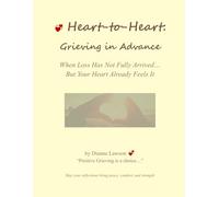 Heart-to-Heart: Grieving in Advance: When Loss Has Not Fully Arrived... But Your Heart Already Feels It