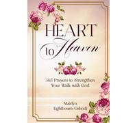 Heart To Heaven: 365 Prayers to Strengthen Your Walk with God