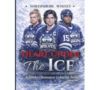 Heart Under The Ice: A Northshore Wolves Hockey Romance Coloring Book