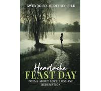 Heartache Feast Day: Poems about love, loss and redemption
