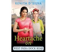 Heartache on West India Dock Road: An uplifting and emotional wartime story from Renita D'Silva