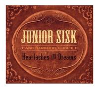 Junior Sisk / Ramblers Choice – Heartaches & Dreams – Import