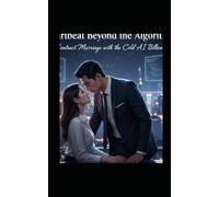 Heartbeat Beyond the Algorithm -1ª Parte-: A Contract Marriage with the Cold AI Billionaire