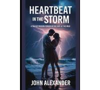 Heartbeat in the Storm: A Tale of Passion Forged in the Fury of the Wild