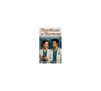 Heartbeats In Harmony: Saving Lives Was Simple, Saving Each Other Wasn't Paperback Book By Trevor Jensen