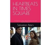 HEARTBEATS IN TIMES SQUARE: A Quiet Love Story About Timing, Loss, and Second Chances