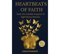 Heartbeats of Faith: God, the invisible support of eight brave women