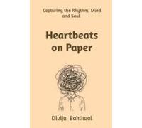 Heartbeats On Paper : Capturing The Rhythm Of The Heart And Mind Paperback Book By Divija Bakliwal