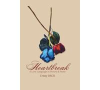 Heartbreak: A Love Language in Poetry and Prose