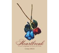 Heartbreak: A Love Language in Poetry and Prose