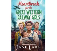 Heartbreak for the Great Western Railway Girls: The compelling BRAND NEW addition to Jane Lark's WWII saga of sisterhood and sacrifice for 2026