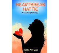 Heartbreak Hattie: A Christian Short Story
