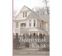Heartbreak House: Original Classics and Annotated