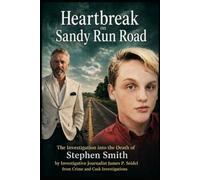 Heartbreak on Sandy Run Road: The Investigation into the Death of Stephen Smith