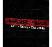 Heartbreak Stereo - Carried Through This Waltz