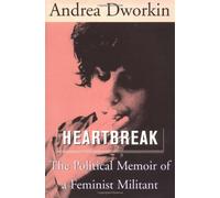 Heartbreak : The Political Memoir Of A Feminist Militant