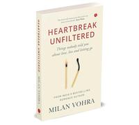 HEARTBREAK UNFILTERED: Things nobody told you about love, loss and letting go