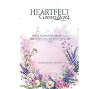 Heartfelt Connections: Fetal Microchimerism and the Spiritual Journey of Loss