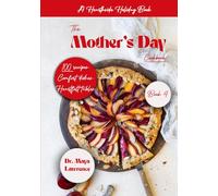 Hearthside Holiday Series: Book Four: The Mother's Day Cookbook: Comfort, Warmth & Home-Inspired Dishes