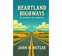 HEARTLAND HIGHWAYS: In Search of America