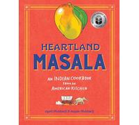 Heartland Masala: An Indian Cookbook from an American Kitchen