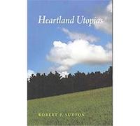 Heartland Utopias Robert P. Sutton (Auteur)