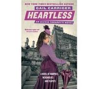 Heartless: Book 4 of The Parasol Protectorate Carriger, Gail (Auteur)