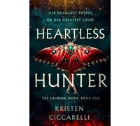 Heartless Hunter: The Crimson Moth: Book 1 by Ciccarelli, Kristen [Hardback]