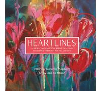 HEARTLINES: A Journey of Emotion, Reflection, and Resilience Through Poetry and Art.