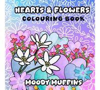 Hearts and Flowers Colouring Book: Moody Muffins