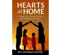 Hearts at Home: Calling Absent Parents Back to God’s Design for the Family - Rev. Nicholas Munyao - Rev. Nicholas Munyao - ebook (ePub) - Livre