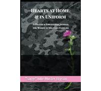 Hearts at Home & in Uniform: A Prayer & Forgiveness Journal for Women in Military Families