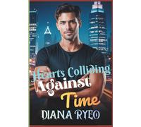 Hearts Colliding Against Time: A dark spicy enemies-to-lovers billionaire MM romance of betrayal, ruthless ambition, and a love forged in fire