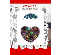 HEARTS COLORING BOOK: TONS of FUN, Bold & Easy Coloring Book - 54 Cute Designs for Both Adults and Teenagers