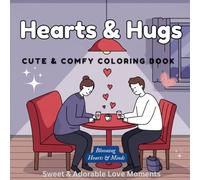Hearts & Hugs: A Valentine's Family Coloring Adventure - Sweet Moments & Adorable Love Scenes: 56 Simple & Sweet Valentine's Day Designs: A Big Easy ... Cute Animals & Love-Filled Activities