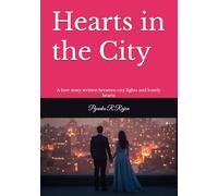 Hearts in the City: A love story written between city lights and lonely hearts