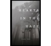 HEARTS IN THE HAZE: friends to lovers, enemies to lovers, small town romance, fake relationship, alpha male romance, second chance romance, forbidden love, paranormal romance, suspense,historical