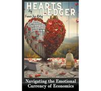Heart's Ledger Navigating The Emotional Currency Of Economics