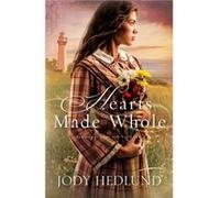 Hearts Made Whole by Jody Hedlund Jody Hedlund (Auteur)