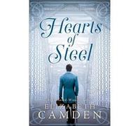 Hearts of Steel by Elizabeth Camden Elizabeth Camden (Auteur)