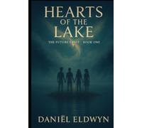 Hearts of the Lake: The Future's Past - Book 1