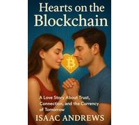 Hearts on the Blockchain: A Love Story About Trust, Connection, and the Currency of Tomorrow