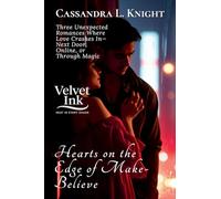 Hearts on the Edge of Make-Believe: Three Unexpected Romances Where Love Crashes In-Next Door, Online, or Through Magic