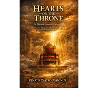 HEARTS ON THE THRONE: The Spiritual Formation of A Leader