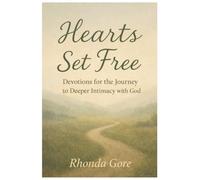 Hearts Set Free: Devotions for the Journey to Deeper Intimacy with God